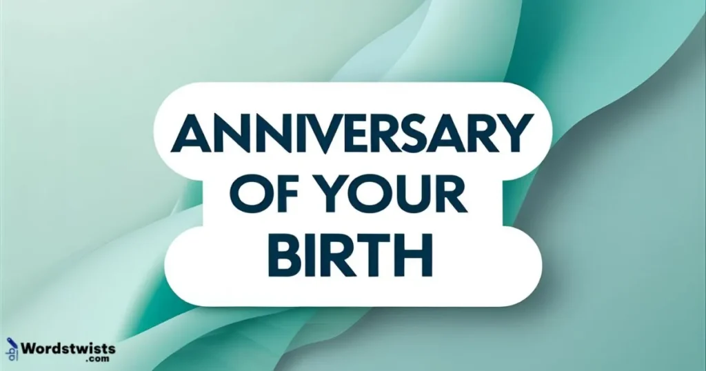 Anniversary of Your Birth