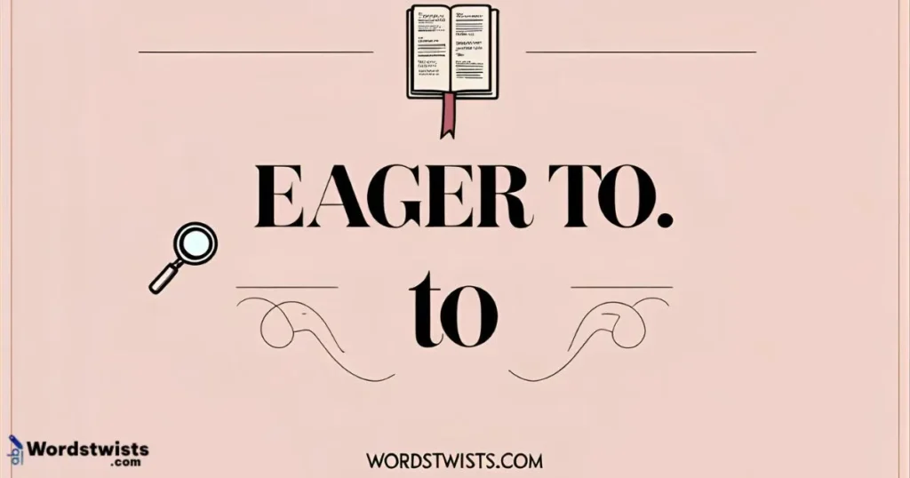Eager to