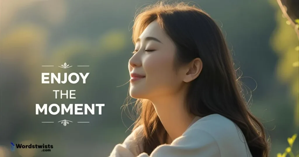 Enjoy the Moment