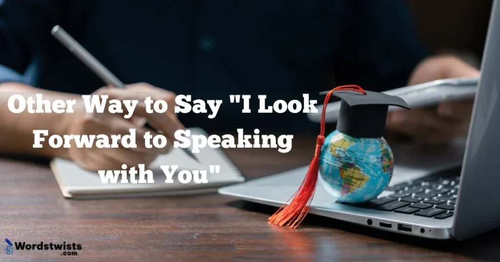 I Look Forward to Speaking with You