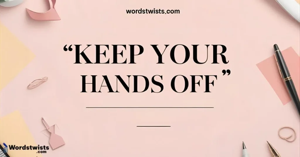 Keep Your Hands Off