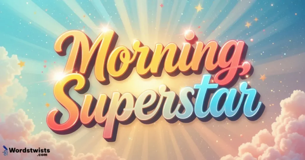Morning, Superstar