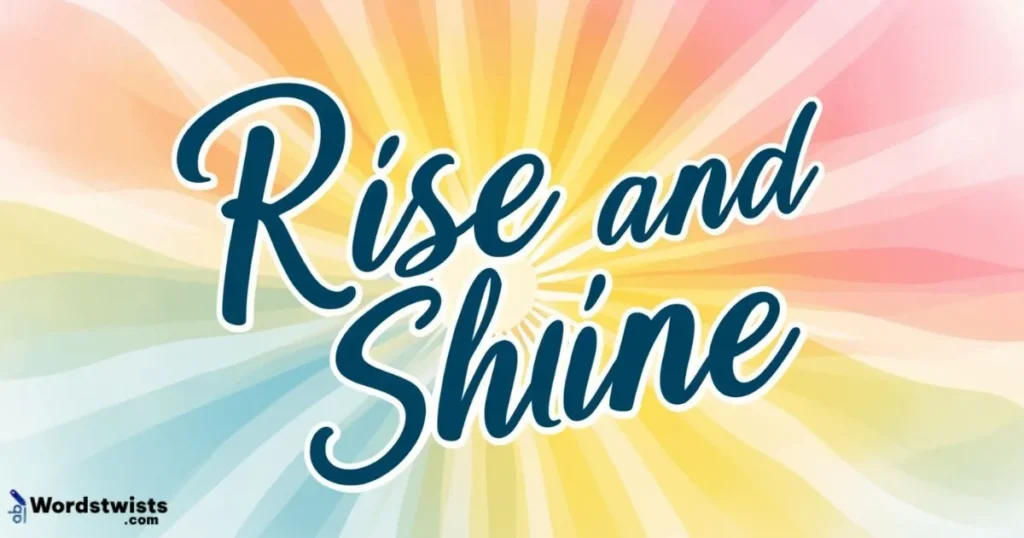 Rise and Shine