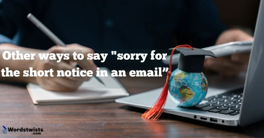 Sorry for the short notice in an email