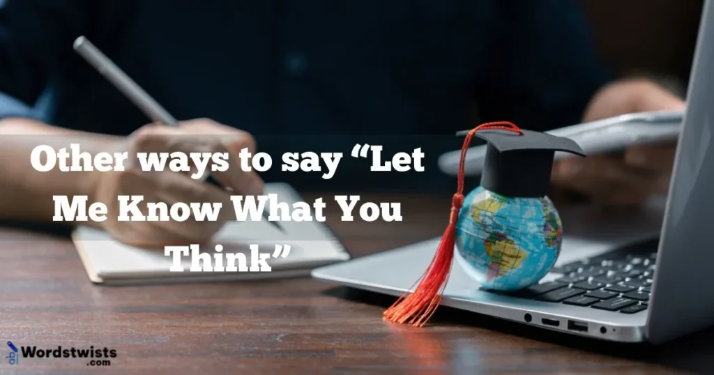 Way to say let me know what you think