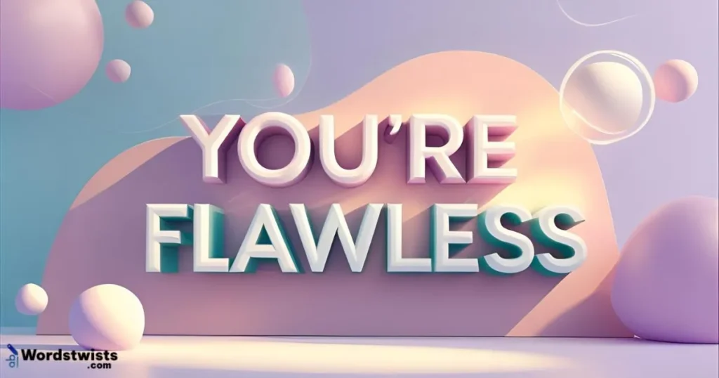 You’re Flawless