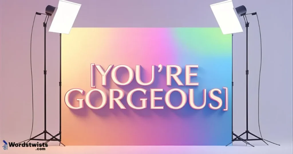 ou’re Gorgeous