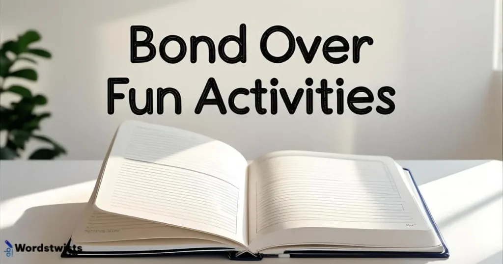Bond Over Fun Activities