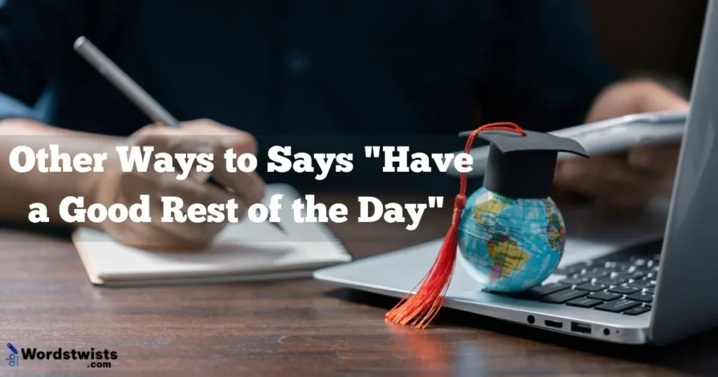 Have a Good Rest of the Day