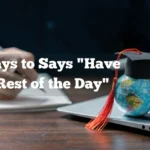 Have a Good Rest of the Day