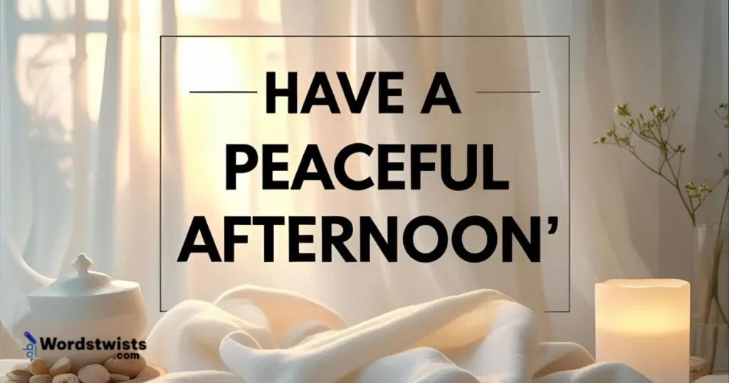Have a Peaceful Afternoon