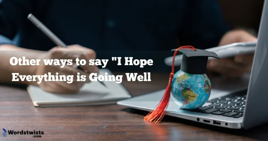 Hope Everything is Going Well