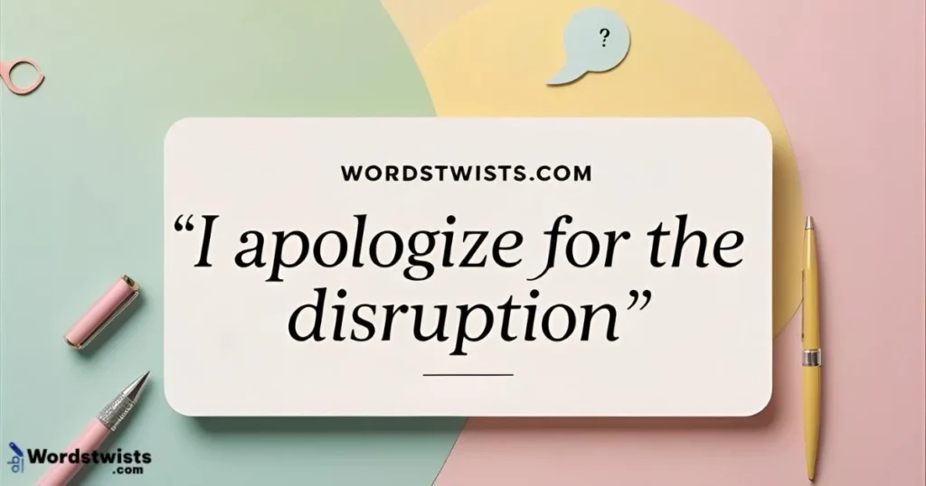 I apologize for the disruption