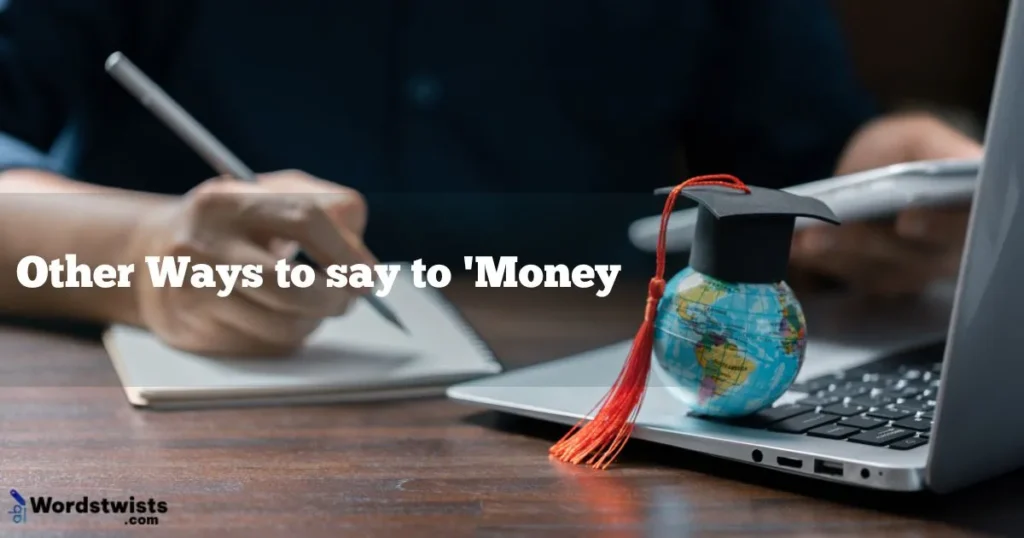 Other Ways to say to 'Money