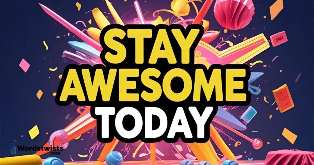 Stay Awesome Today