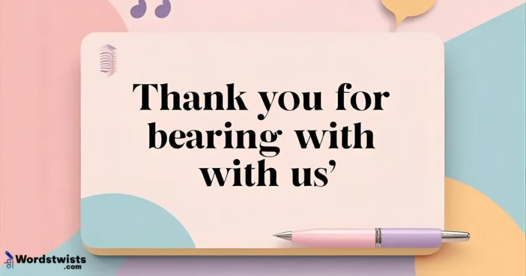 Thank you for bearing with us