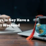 Have a Great Weekend