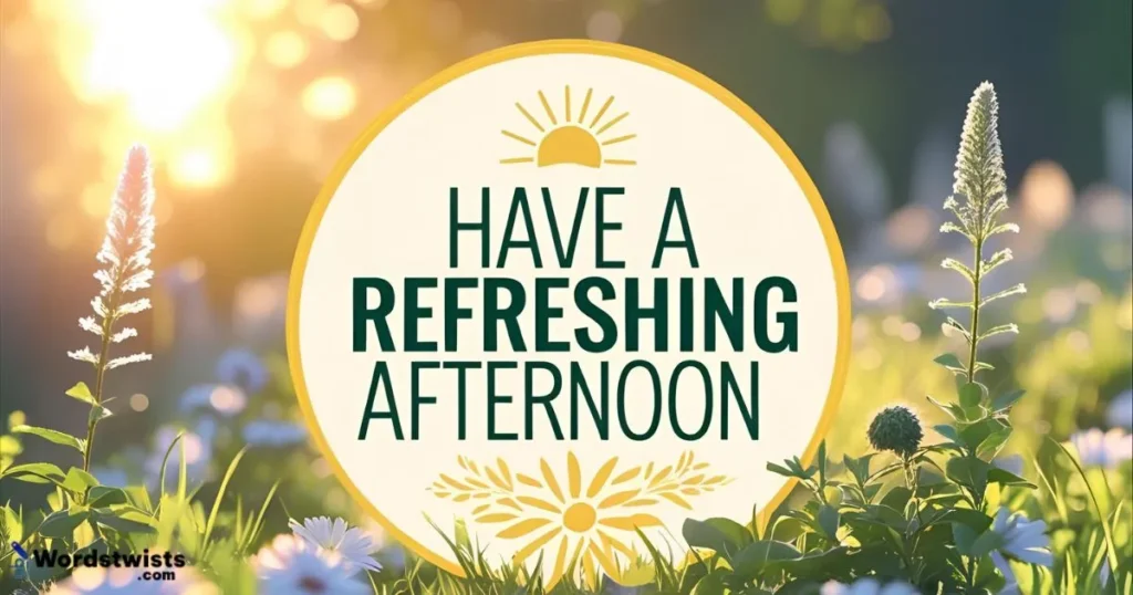 Have a Refreshing Afternoon