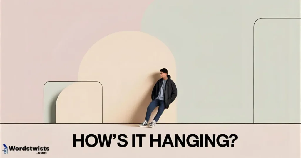 How’s it hanging?