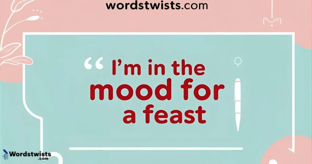 I’m in the Mood for a Feast