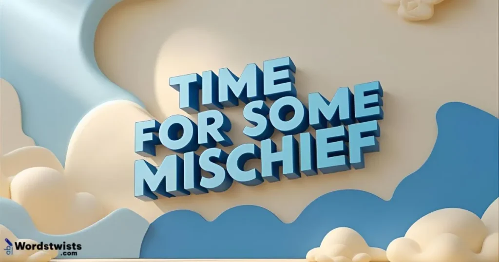 Time for Some Mischief