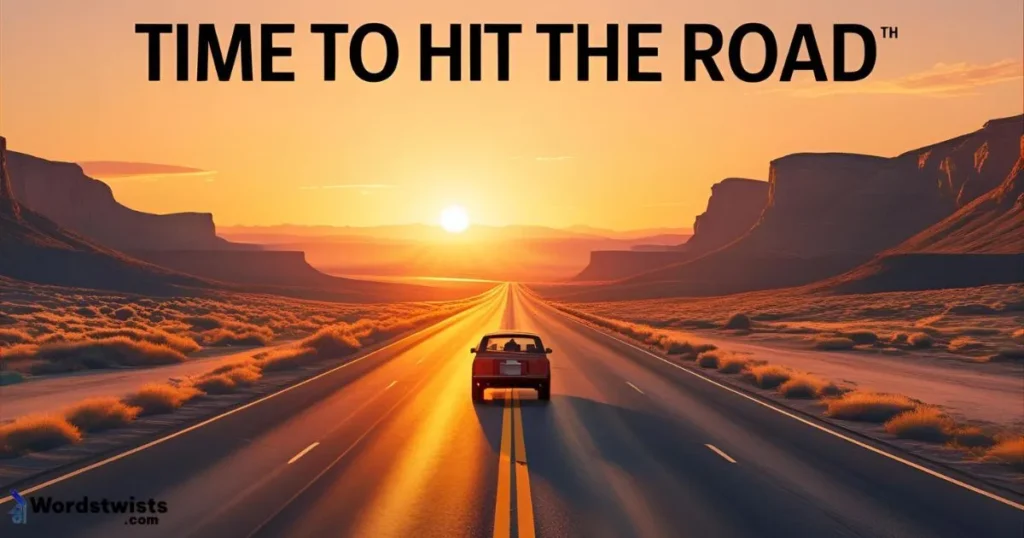 Time to Hit the Road