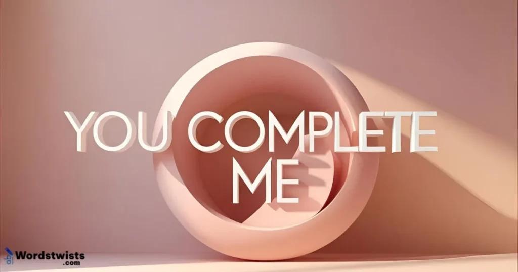 You Complete Me
