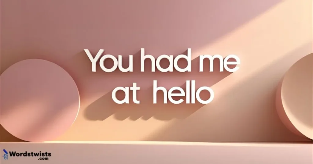 You Had Me at Hello