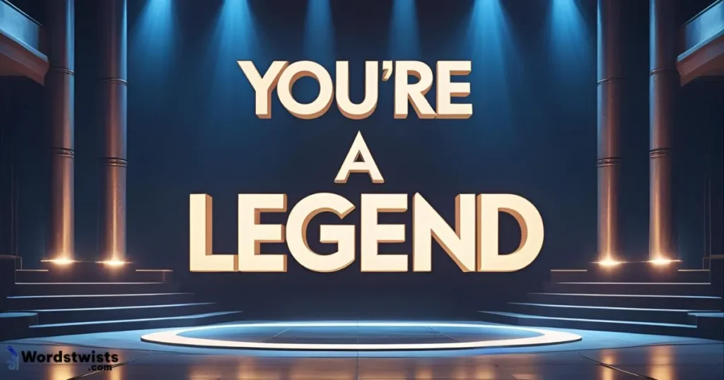 You’re a Legend