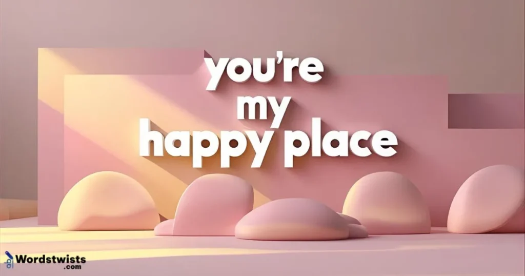 You're My Happy Place