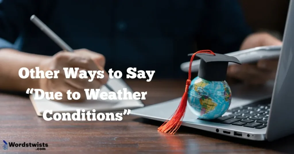 Due to Weather Conditions