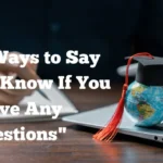 Let Me Know If You Have Any Questions