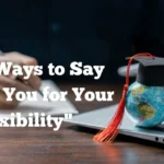Thank You for Your Flexibility