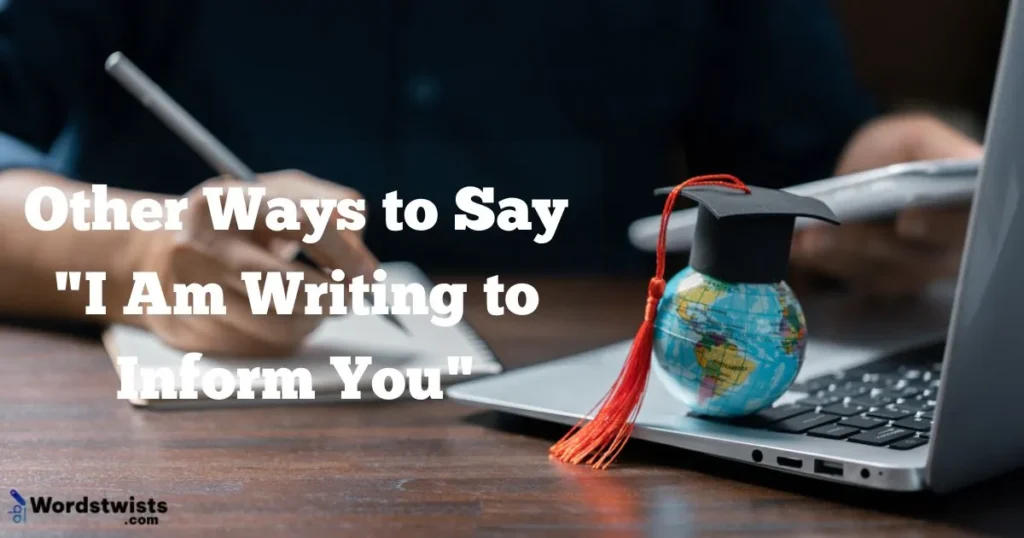 I Am Writing to Inform You