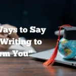 I Am Writing to Inform You