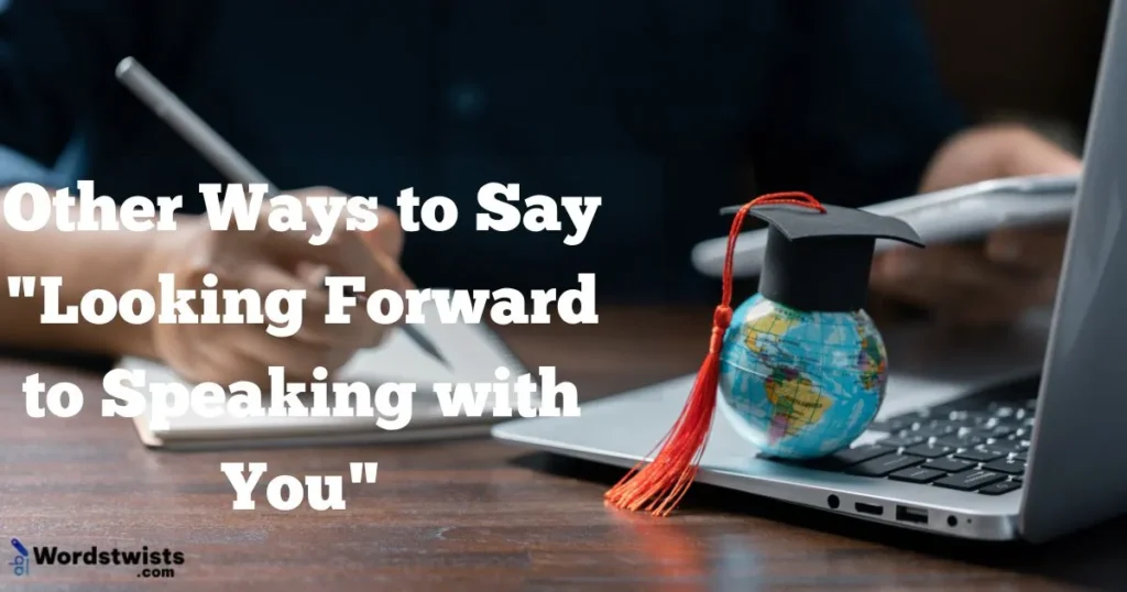 Looking Forward to Speaking with You