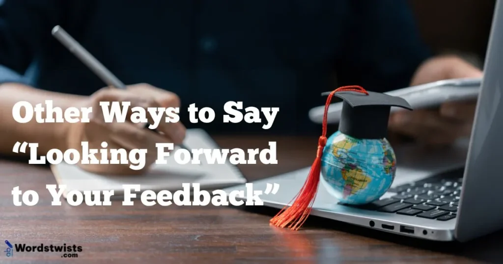 Looking Forward to Your Feedback
