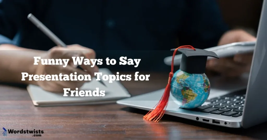 Presentation Topics for Friends
