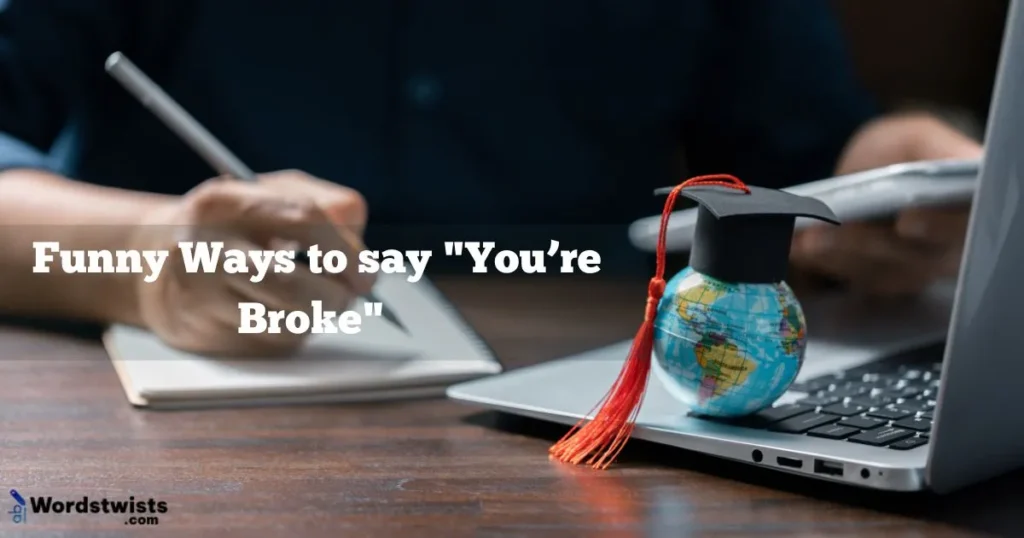 Ways to say "You’re Broke"