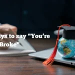 Ways to say "You’re Broke"