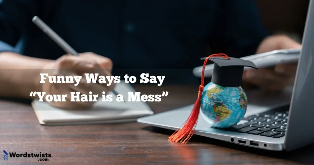 “Your Hair is a Mess”