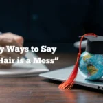 “Your Hair is a Mess”